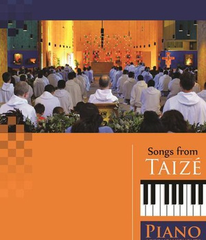 CHANTS DE / SONGS FROM TAIZE, ACCOMPAGNEMENTS POUR PIANO