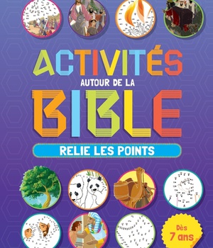 ACTIVITES AUTOUR DE LA BIBLE - RELIE LES POINTS DES 7 ANS - RELIE LES POINTS - VOLUME 1