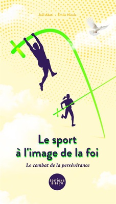 LE SPORT A L'IMAGE DE LA FOI - LE COMBAT DE LA PERSEVERANCE