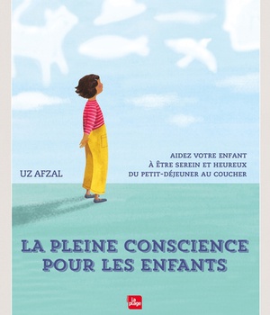 LA PLEINE CONSCIENCE POUR LES ENFANTS - AIDEZ VOTRE ENFANT A ETRE SEREIN ET HEUREUX DU PETIT-DEJEUNE