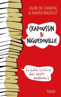 CRAPOUSSIN ET NIGUEDOUILLE, LA BELLE HISTOIRE DES MOTS ENDORMIS