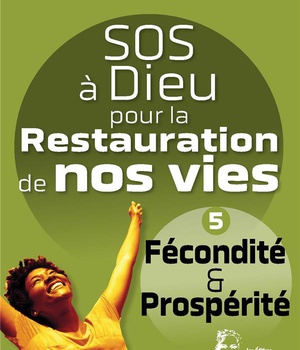 SOS A DIEU POUR LA RESTAURATION DE NOS VIES - L5079 - FECONDITE ET PROSPERITE