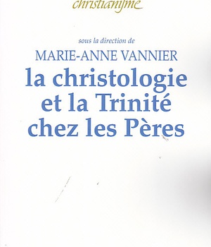 LA CHRISTOLOGIE ET LA TRINITE CHEZ LES PERES