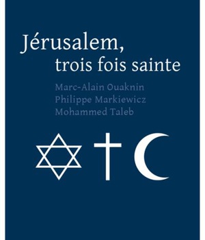 JERUSALEM, TROIS FOIS SAINTE