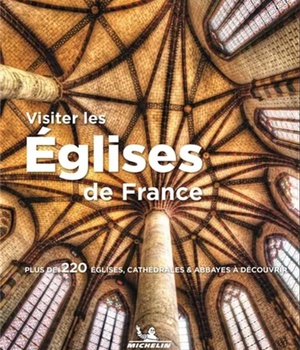 LIVRES THEMATIQUES TOURISTIQUE - VISITER LES EGLISES DE FRANCE