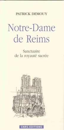 NOTRE DAME DE REIMS-SANCTUAIRE DE LA MONARCHIE SACREE