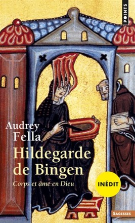 HILDEGARDE DE BINGEN - CORPS ET AME EN DIEU