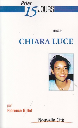PRIER 15 JOURS AVEC CHIARA LUCE