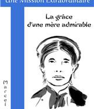 LA GRACE D'UNE MERE ADMIRABLE