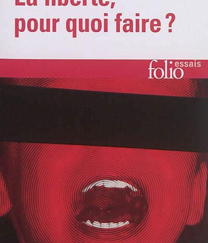 LA LIBERTE, POUR QUOI FAIRE ?