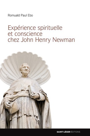 EXPERIENCE SPIRITUELLE ET CONSCIENCE CHEZ JOHN HENRY NEWMAN