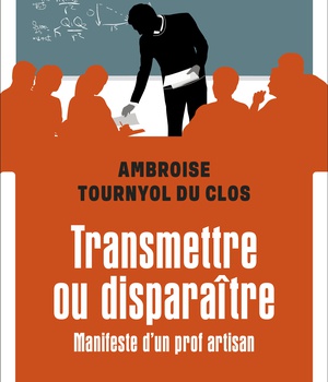 TRANSMETTRE OU DISPARAITRE - MANIFESTE DUN PROF ARTISAN