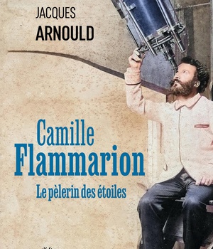 CAMILLE FLAMMARION - LE PELERIN DES ETOILES