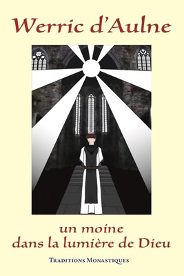 WERRIC D'AULNE - UN MOINE DANS LA LUMIERE DE DIEU - EDITION ILLUSTREE