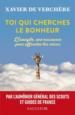 TOI QUI CHERCHES LE BONHEUR - L'EVANGILE, UNE RESSOURCE POUR AFFRONTER LES CRISES