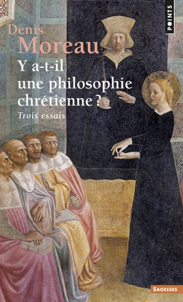 Y A-T-IL UNE PHILOSOPHIE CHRETIENNE ? TROIS ESSAIS (BICP*)