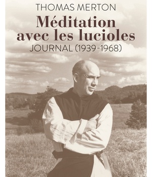 MEDITATION AVEC LES LUCIOLES. JOURNAL (1939-1968)