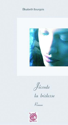 J'ECOUTE TA TRISTESSE