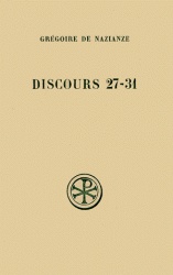 SC 250 DISCOURS 27-31 : DISCOURS THEOLOGIQUES