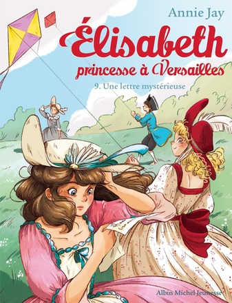 UNE LETTRE MYSTERIEUSE N 9 - ELISABETH, PRINCESSE A VERSAILLES - TOME 9
