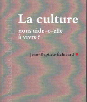 LA CULTURE NOUS AIDE-T-ELLE A VIVRE ?