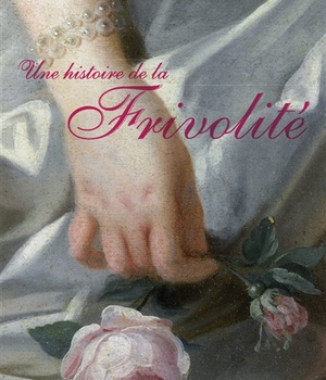 UNE HISTOIRE DE LA FRIVOLITE