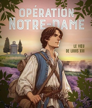 LE SECRET DU DAUPHIN - LE VOEU DE LOUIS XIII