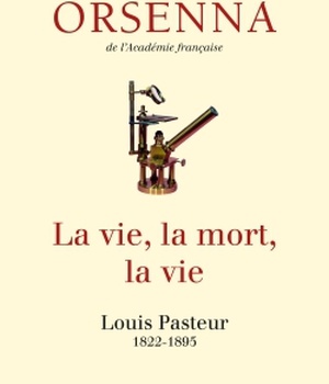 LA VIE, LA MORT, LA VIE - PASTEUR