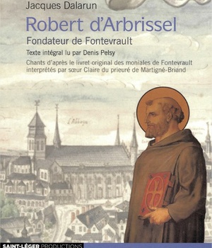 ROBERT D'ARBRISSEL - FONDATEUR DE FONTEVRAULT - AUDIO MP3