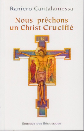 NOUS PRECHONS UN CHRIST CRUCIFIE (2NDE EDITION)