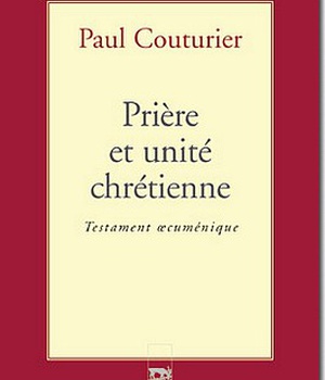 PRIERE ET UNITE CHRETIENNE