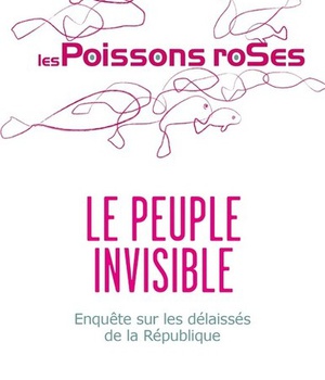 LE PEUPLE INVISIBLE - ENQUETE SUR LES DELAISSES DELA REPUBLIQUE