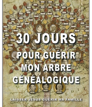 30 JOURS POUR GUERIR MON ARBRE GENEALOGIQUE