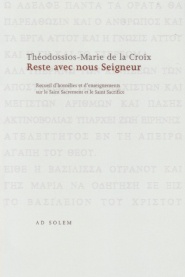 RESTE AVEC NOUS SEIGNEUR - RECUEIL D'HOMELIES ET D'ENSEIGNEMENTS SUR LE SAINT SACREMENT ET LE SAINT