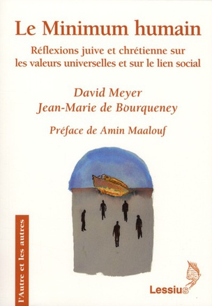 LE MINIMUM HUMAIN - REFLEXIONS JUIVE ET CHRETIENNE SUR LES VALEURS UNIVERSELLES ET SUR LE LIEN SOCIA