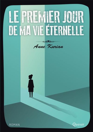 LE PREMIER JOUR DE MA VIE ETERNELLE - ROMAN