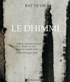 LE DHIMMI - PROFIL DE LOPPRIME EN ORIENT ET EN AFRIQUE DU NORD DEPUIS LA CONQUETE ARABE