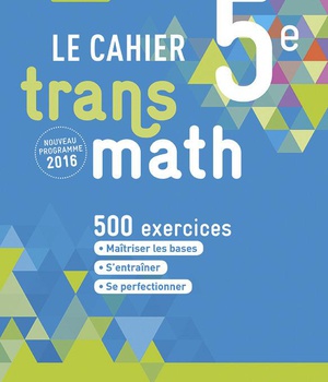 CAHIER TRANSMATH 5E 2016 - CAHIER DE L'ELEVE
