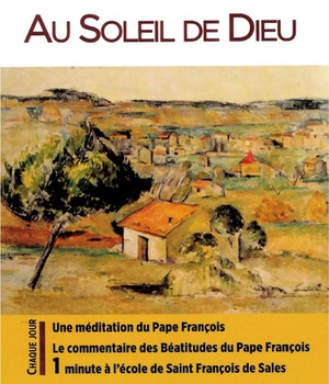 AU SOLEIL DE DIEU - AVEC LE PAPE FRANCOIS 30 JOURS POUR SE RESSOURCER - ANNEE C