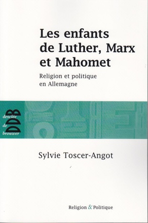 LES ENFANTS DE LUTHER, MARX ET MAHOMET - RELIGION ET POLITIQUE EN ALLEMAGNE