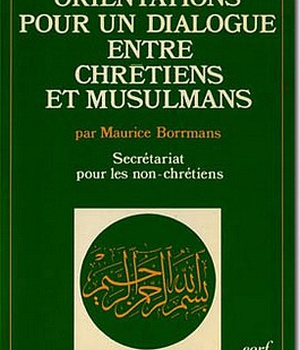 ORIENTATIONS POUR UN DIALOGUE ENTRE CHRETIENS ET MUSULMANS