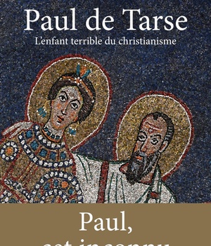 PAUL DE TARSE - L'ENFANT TERRIBLE DU CHRISTIANISME