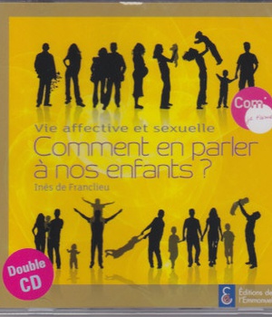 VIE AFFECTIVE ET SEXUELLE - COMMENT EN PARLER A NOS ENFANTS ? - DOUBLE CD