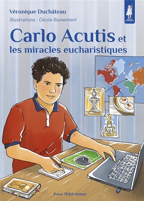 CARLO ACUTIS ET LES MIRACLES EUCHARISTIQUES - EDITION ILLUSTREE