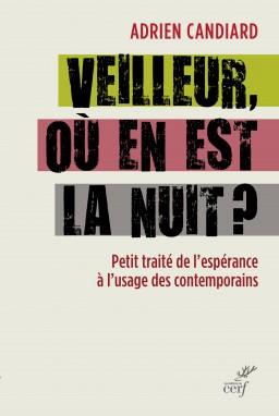 VEILLEUR, OU EN EST LA NUIT ? - PETIT TRAITE DE L'ESPERANCE A L'USAGE DES CONTEMPORAINS