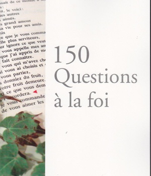 150 QUESTIONS A LA FOI
