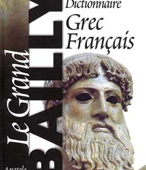LE GRAND BAILLY - DICTIONNAIRE GREC-FRANCAIS