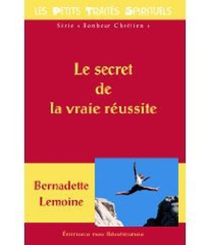 LE SECRET DE LA VRAIE REUSSITE