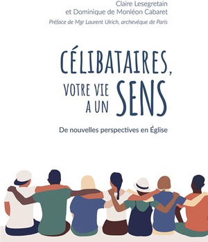 CELIBATAIRES, VOTRE VIE A UN SENS SENS - DE NOUVELLES PERSPECTIVES EN EGLISE