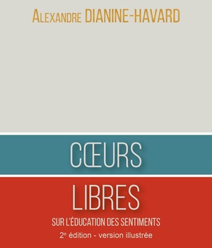 COEURS LIBRES - SUR L'EDUCATION DES SENTIMENTS - EDITION ILLUSTREE